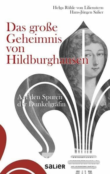 Das große Geheimnis von Hildburghausen: Auf den Spuren der Dunkelgräfin
