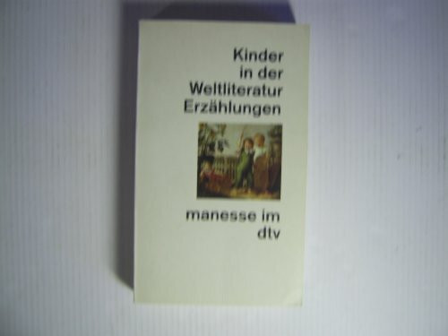 Kinder in der Weltliteratur: Erzählungen – Auswahl und Nachwort von Federico Hindermann (manesse im dtv)
