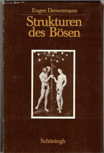 Strukturen des Bösen - Die jahwistische Urgeschichte in exegetischer/psychoanalytischer/philosophischer Sicht: 3 Bde.