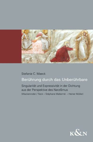 Berührung durch das Unberührbare: Singularität und Expressivität in der Dichtung aus der Perspektive des Narzißmus (Wackenroder /Tieck – Stéphane ... Schriften. Reihe Literaturwissenschaft)