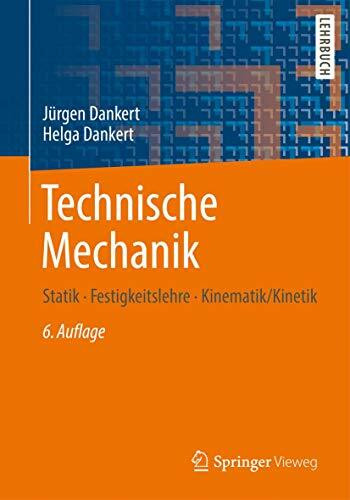 Technische Mechanik: Statik, Festigkeitslehre, Kinematik/Kinetik