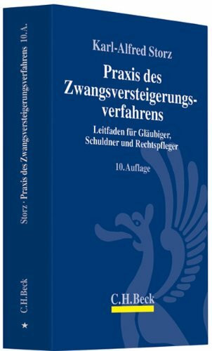 Praxis des Zwangsversteigerungsverfahrens: Leitfaden für Gläubiger, Schuldner und Rechtspfleger