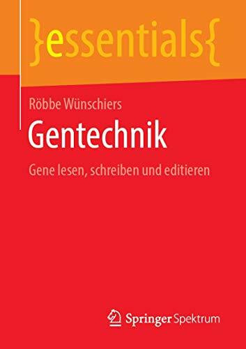 Gentechnik: Gene lesen, schreiben und editieren (essentials)