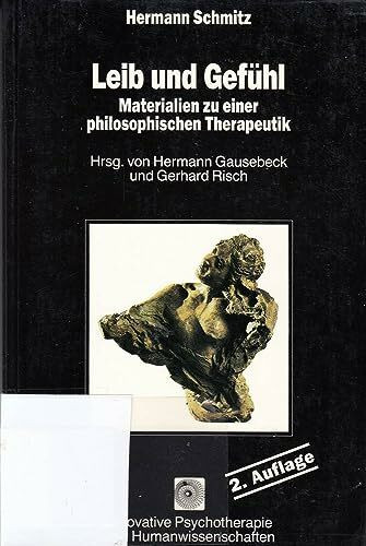 Leib und Gefühl: Materialien zu einer philosophischen Therapeutik (Innovative Psychotherapie und Humanwissenschaften)