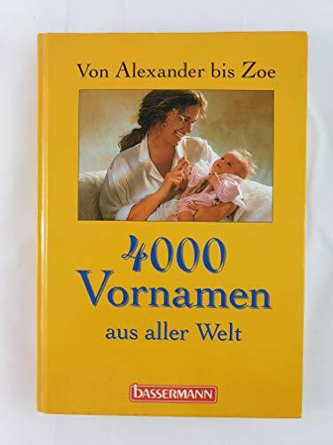 4000 Vornamen aus aller Welt: Von Alexander bis Zoe