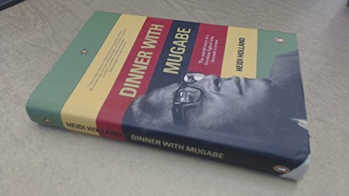 Allen Lane Dinner With Mugabe, The Untold Story Of A Freedom Fighter Who Became A Tyrant