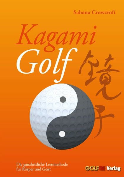 Kagami Golf: Die ganzheitliche Lernmethode für Körper und Geist