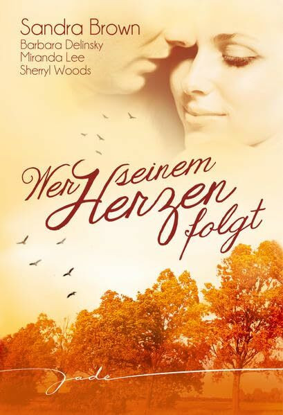 Wer seinem Herzen folgt: 1.Nur wer Liebe lebt 2.Süß ist der Rausch der Sinnlichkeit 3.Morgen heiratet mein Mann 4.Im Bann der Lust (JADE)