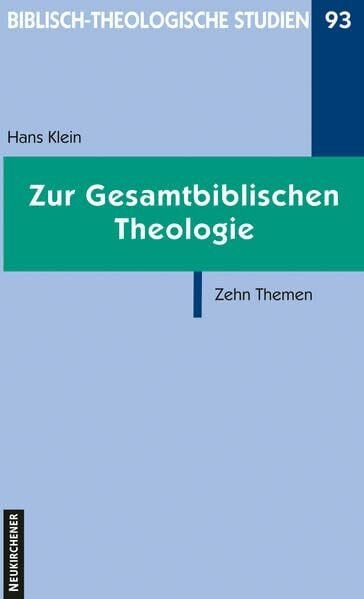 Zur Gesamtbiblischen Theologie: Zehn Themen (Biblisch-Theologische Studien)