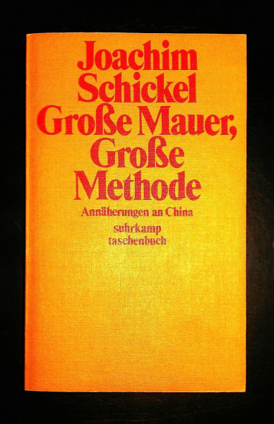 Große Mauer, große Methode: Annäherungen an China