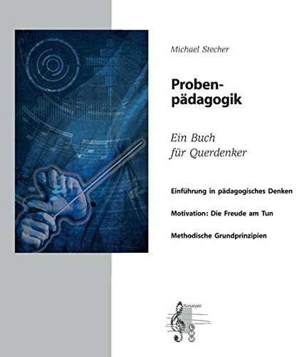 Probenpädagogik: Ein Buch für Querdenker. Der Weg zum pädagogischen, methodischen und didaktischen Widerstand