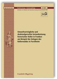 Umweltverträgliche und denkmalgerechte Instandsetzung historischer Keller in Franken am Beispiel der