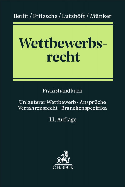 Wettbewerbsrecht: Praxishandbuch - Unlauterer Wettbewerb, Ansprüche, Verfahrensrecht, Branchenspezifika