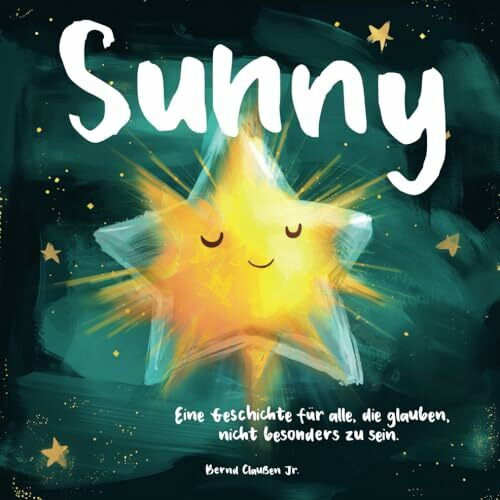 SUNNY – Eine Geschichte für alle, die glauben, nicht besonders zu sein.