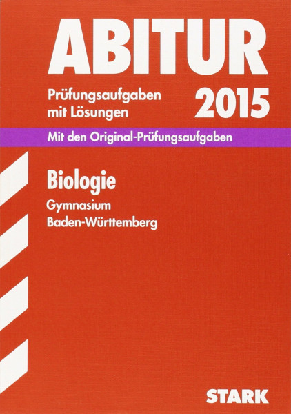 STARK Abiturprüfung Baden-Württemberg - Biologie: Mit den Original-Prüfungsaufgaben 2006-2014