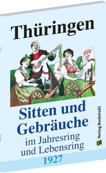 Thüringen - Sitten und Gebräuche im Jahresring und Lebensring 1927