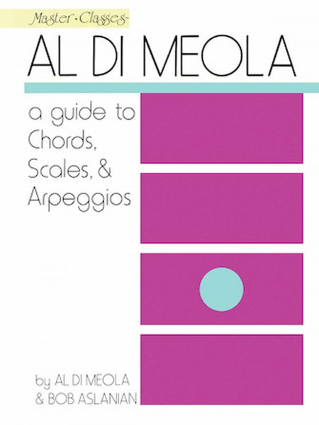 Al Di Meola A Guide To Chords, Scales And Arpeggios Gtr: A Guide to Chords, Scales & Arpeggios