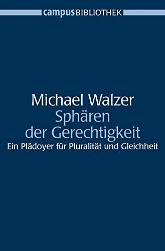 Sphären der Gerechtigkeit: Ein Plädoyer für Pluralität und Gleichheit (Campus Bibliothek)