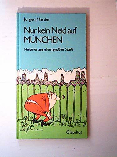 Nur kein Neid auf München. Heiteres aus einer großen Stadt