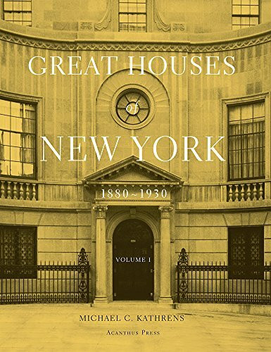 Great Houses of New York: 1880-1930 (Urban Domestic Architecture)