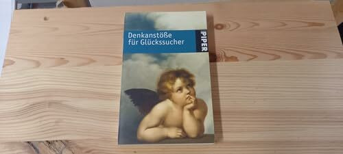 Denkanstöße für Glückssucher (Piper Taschenbuch, Band 4833)