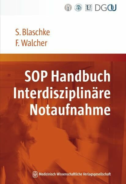 SOP Handbuch Interdisziplinäre Notaufnahme: Strukturierte und gesicherte Handlungsempfehlungen für die ZNA