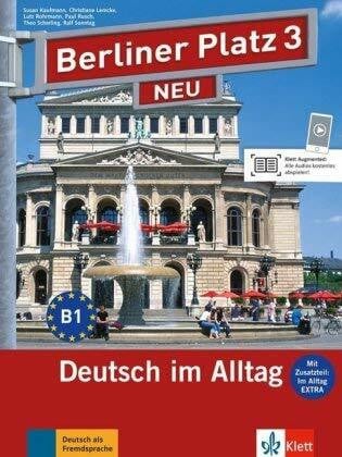 Berliner Platz 3 NEU - Lehr- und Arbeitsbuch 3 mit 2 Audio-CDs und "Im Alltag EXTRA": Deutsch im Alltag