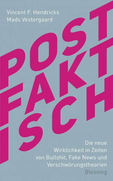 Postfaktisch: Die neue Wirklichkeit in Zeiten von Bullshit, Fake News und Verschwörungstheorien