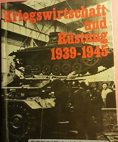 Kriegswirtschaft und Rüstung 1939-1945