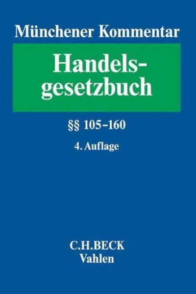 Münchener Kommentar zum Handelsgesetzbuch Band 2: Zweites Buch. Handelsgesellschaften und stille Gesellschaft. Erster Abschnitt. Offene Handelsgesellschaft §§ 105-160