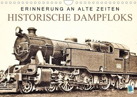 Erinnerung an alte Zeiten: Historische Dampfloks (Wandkalender 2022 DIN A4 quer)