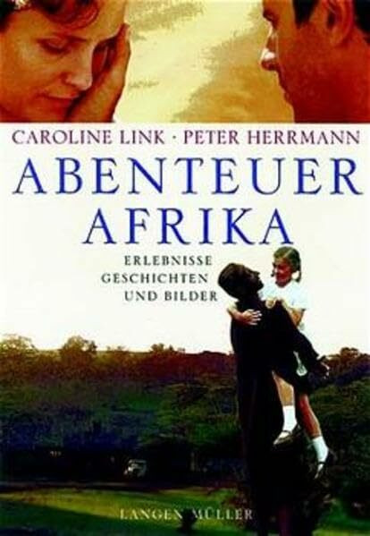 Abenteuer Afrika: Das Buch zum Film "Nirgendwo in Afrika"