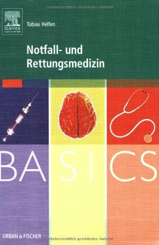 BASICS Notfall- und Rettungsmedizin BASICS Notfall- und Rettungsmedizin