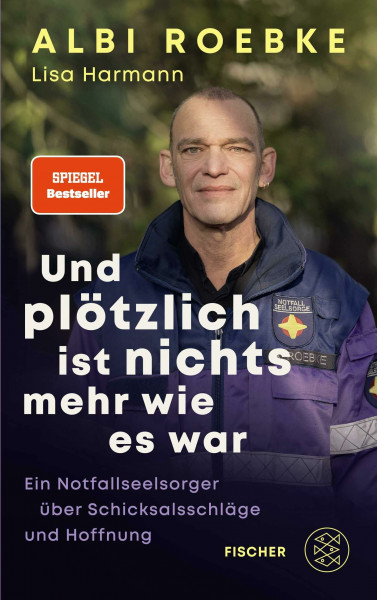 Und plötzlich ist nichts mehr, wie es war: Ein Notfallseelsorger über Schicksalsschläge und Hoffnung