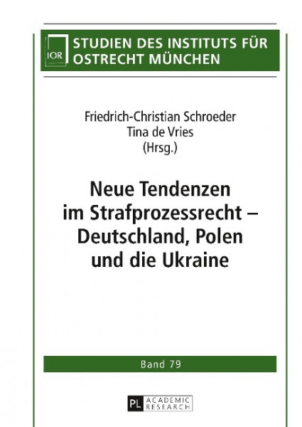 Neue Tendenzen im Strafprozessrecht - Deutschland, Polen und die Ukraine