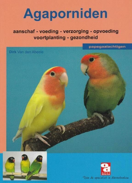Agaporniden: aanschaffen, houden en verzorgen van dwergpapegaaien (Over Dieren, 0046)