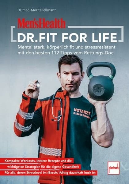 MEN'S HEALTH Dr. Fit for Life: Mental stark, körperlich fit und stressresistent mit den besten 112 Tipps vom Rettungs-Doc (Men's Health Coaching Zone)