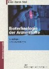 Biotechnologie der Arzneistoffe: Grundlagen und Anwendungen (Wissen und Praxis)