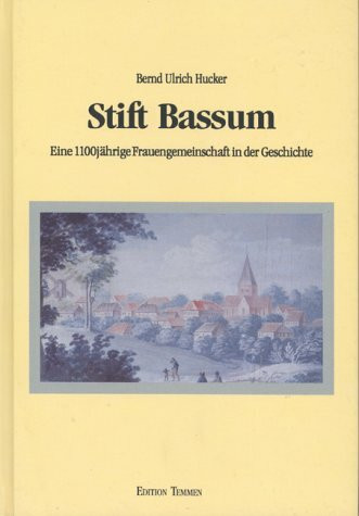 Stift Bassum: Eine 1100jährige Frauengemeinschaft in der Geschichte (Schriftenreihe des Instituts für Geschichte und Landeskunde Vechta)