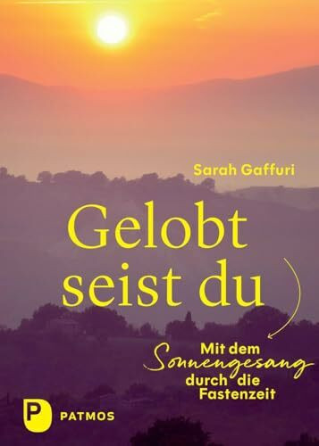 Gelobt seist du: Mit dem Sonnengesang durch die Fastenzeit