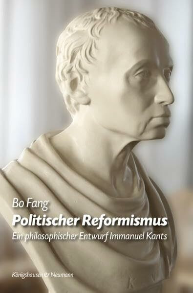 Politischer Reformismus: Ein philosophischer Entwurf Immanuel Kants (Epistemata Philosophie)