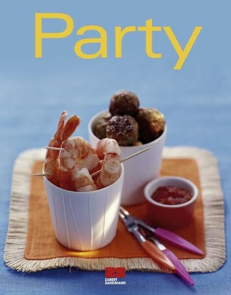 Party: Ausgezeichnet mit dem Gourmand World Cookbook Award, Beste Kochbuchserie Deutschlands (Trendkochbuch (20))