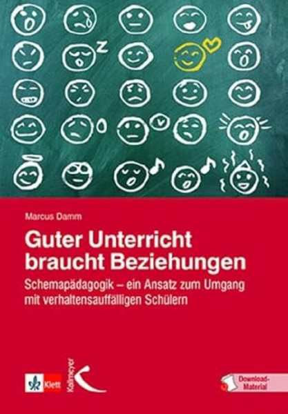 Guter Unterricht braucht Beziehungen: Schemapädagogik – ein Ansatz zum Umgang mit verhaltensauffälligen Schülern