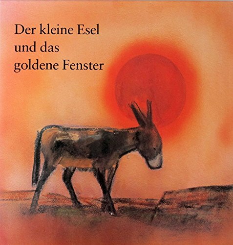 Der kleine Esel und das goldene Fenster Der kleine Esel und das goldene Fenster