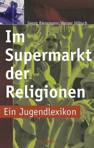 Im Supermarkt der Religionen. Ein Jugendlexikon