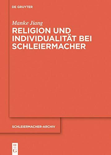 Religion und Individualität bei Schleiermacher (Schleiermacher-Archiv, 30, Band 30)