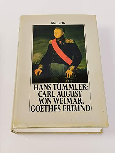 Carl August von Weimar, Goethes Freund: Eine vorwiegend politische Biographie