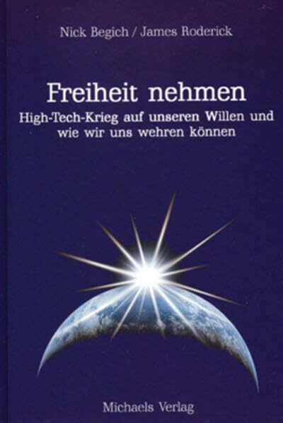 Freiheit nehmen: High-Tech-Krieg auf unseren Willen und wie wir uns wehren können
