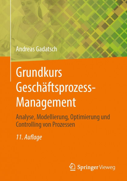 Grundkurs Geschäftsprozess-Management: Analyse, Modellierung, Optimierung und Controlling von Prozessen