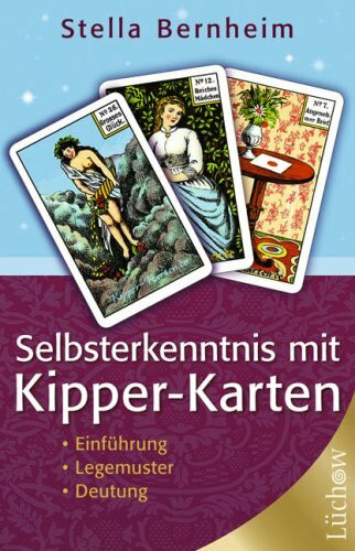 Selbsterkenntnis mit Kipper-Karten: Einführung - Legemuster - Deutung